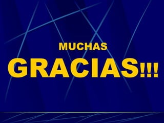 MUCHAS
GRACIAS!!!
 