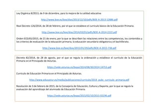 Ley Orgánica 8/2013, de 9 de diciembre, para la mejora de la calidad educativa
http://www.boe.es/boe/dias/2013/12/10/pdfs/...