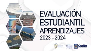 EVALUACIÓN
ESTUDIANTIL
APRENDIZAJES
2023 - 2024
 