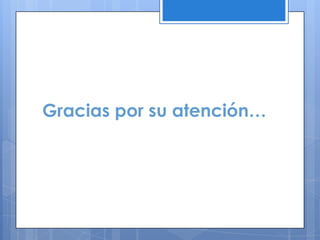 Gracias por su atención…
 