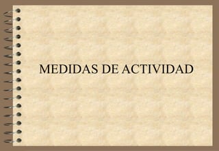 MEDIDAS DE ACTIVIDAD 