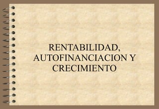 RENTABILIDAD, AUTOFINANCIACION Y CRECIMIENTO 