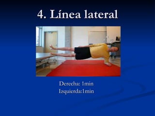 4. Línea lateral Derecha: 1min Izquierda:1min 