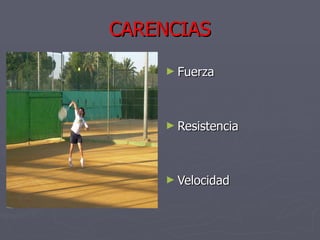 CARENCIAS Fuerza Resistencia Velocidad 