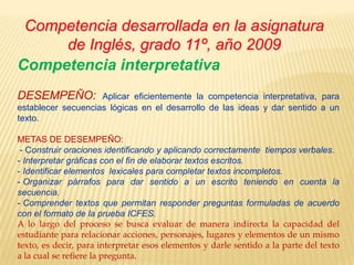 Flexible, es decir, que tenga en cuenta los ritmos de desarrollo del alumno en sus diferentes aspectos; por consiguiente, debe considerar la historia del alumno, sus intereses, sus capacidades, sus limitaciones y, en general, su situación concreta. Interpretativa, es decir, que busque comprender el significado de los procesos y los resultados de la formación del alumno.