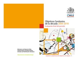 Ministerio de Salud de Chile
Subsecretaría de Salud Pública
División de Planificación Sanitaria

Departamento de Epidemiología
                                      1
 