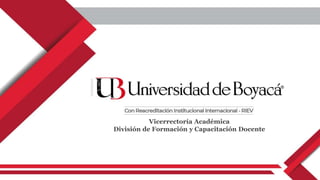 Vicerrectoría Académica
División de Formación y Capacitación Docente
 