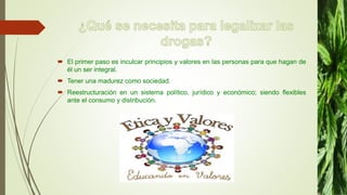  El primer paso es inculcar principios y valores en las personas para que hagan de
él un ser integral.
 Tener una madurez como sociedad.
 Reestructuración en un sistema político, jurídico y económico; siendo flexibles
ante el consumo y distribución.
 