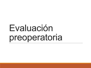 Evaluación
preoperatoria
 