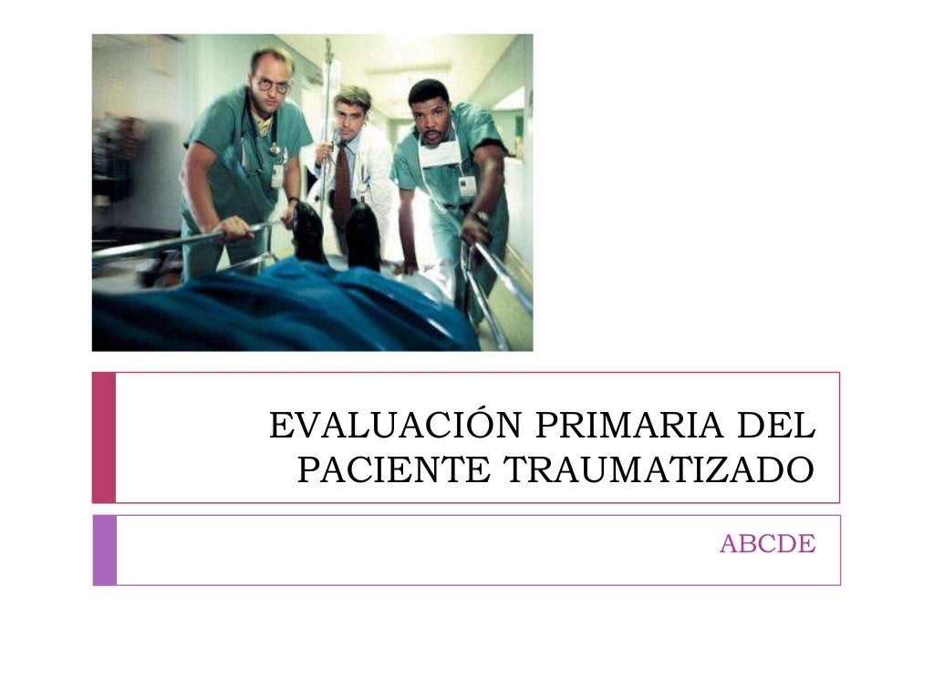 Evaluación Primaria Del Paciente Traumatizado