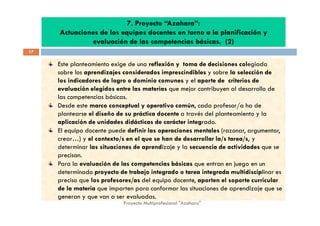 7. Proyecto “Azahara”:
     Actuaciones de los equipos docentes en torno a la planificación y
              evaluación de ...