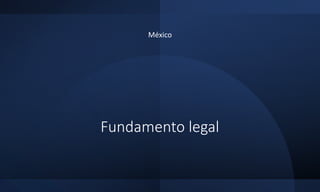 Fundamento legal
México
 