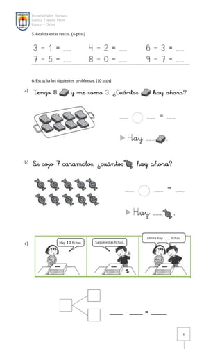 Escuela Padre Hurtado
Camila Tramón Pérez
Castro – Chiloé
3
5. Realiza estas restas. (6 ptos)
6. Escucha los siguientes problemas. (10 ptos)
a)
b)
c)
 