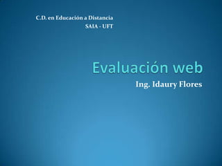 Evaluación web Ing. Idaury Flores C.D. en Educación a Distancia SAIA - UFT 