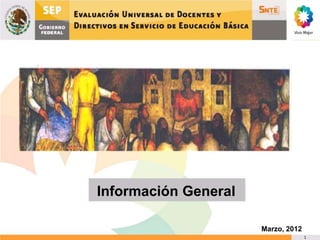 Información General

                      Marzo, 2012
                                    1
 
