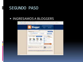 SEGUNDO PASO
 INGRESAMOSA BLOGGERS
 