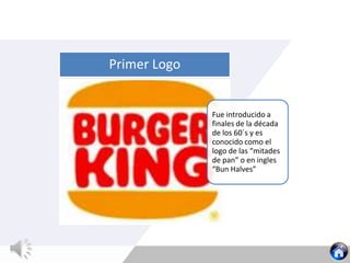 Fue introducido a
finales de la década
de los 60´s y es
conocido como el
logo de las “mitades
de pan” o en ingles
“Bun Halves”
Primer Logo
 