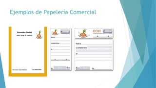 Ejemplos de Papelería Comercial
 