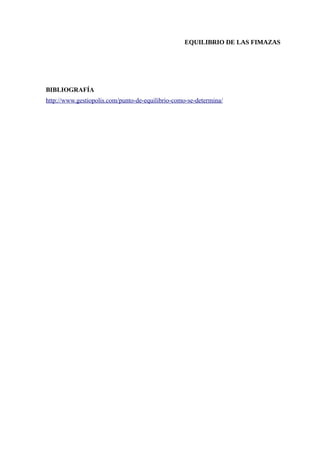 EQUILIBRIO DE LAS FIMAZAS
BIBLIOGRAFÍA
http://www.gestiopolis.com/punto-de-equilibrio-como-se-determina/
 