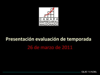 Presentación evaluación de temporada
         26 de marzo de 2011
 