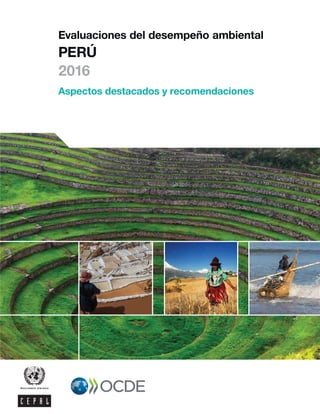 Evaluaciones del desempeño ambiental
PERÚ
Aspectos destacados y recomendaciones
2016
 