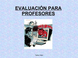 EVALUACIÓN PARA PROFESORES 