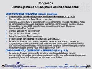 Congresos   Criterios generales ANECA para la Acreditación Nacional.   <ul><li>COMO CONGRESOS PUBLICADOS (Actas de Congres...