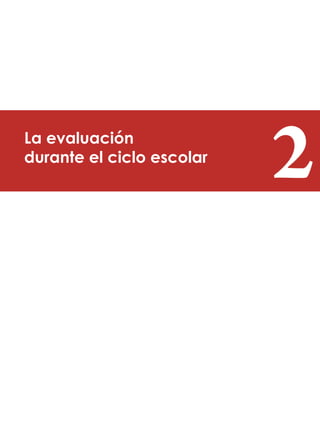 La evaluación
durante el ciclo escolar
 
