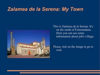 Zalamea de la Serena: My Town ,[object Object]