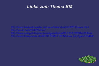 Links zum Thema BM



http://www.bartweltmeister.de/neueSeiten/bart/dm2011/news.html
http://youtu.be/VF6T7lYcSnY
http://www.spiegel.de/panorama/gesellschaft/0,1518,828974,00.html
http://www.freiepresse.de/BILDERGALERIEN/index.php?gal=13546&bild=
 