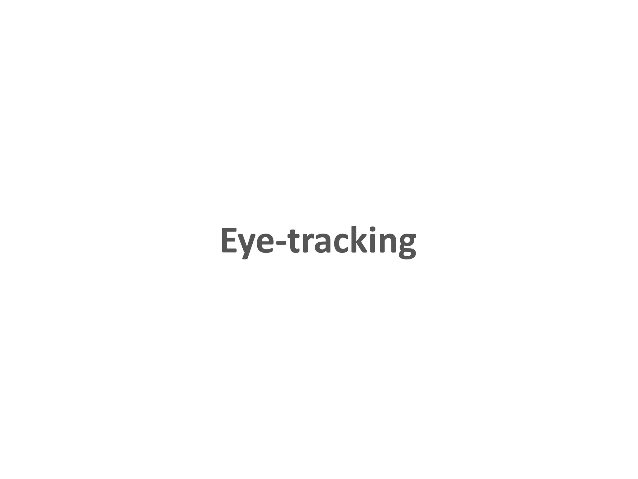 Eye-tracking
 