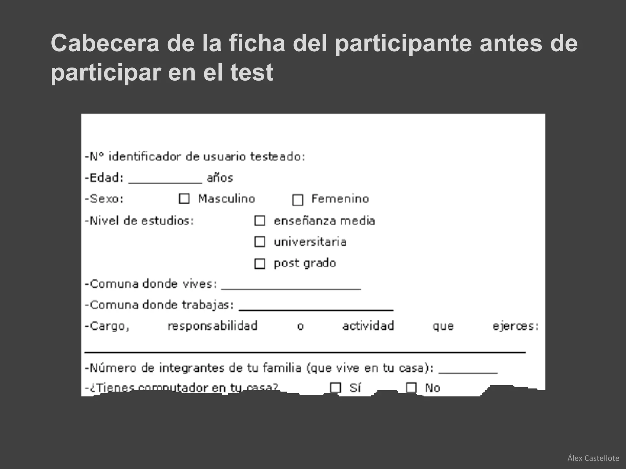 Cabecera de la ficha del participante antes de
participar en el test




                                             Álex Castellote
 