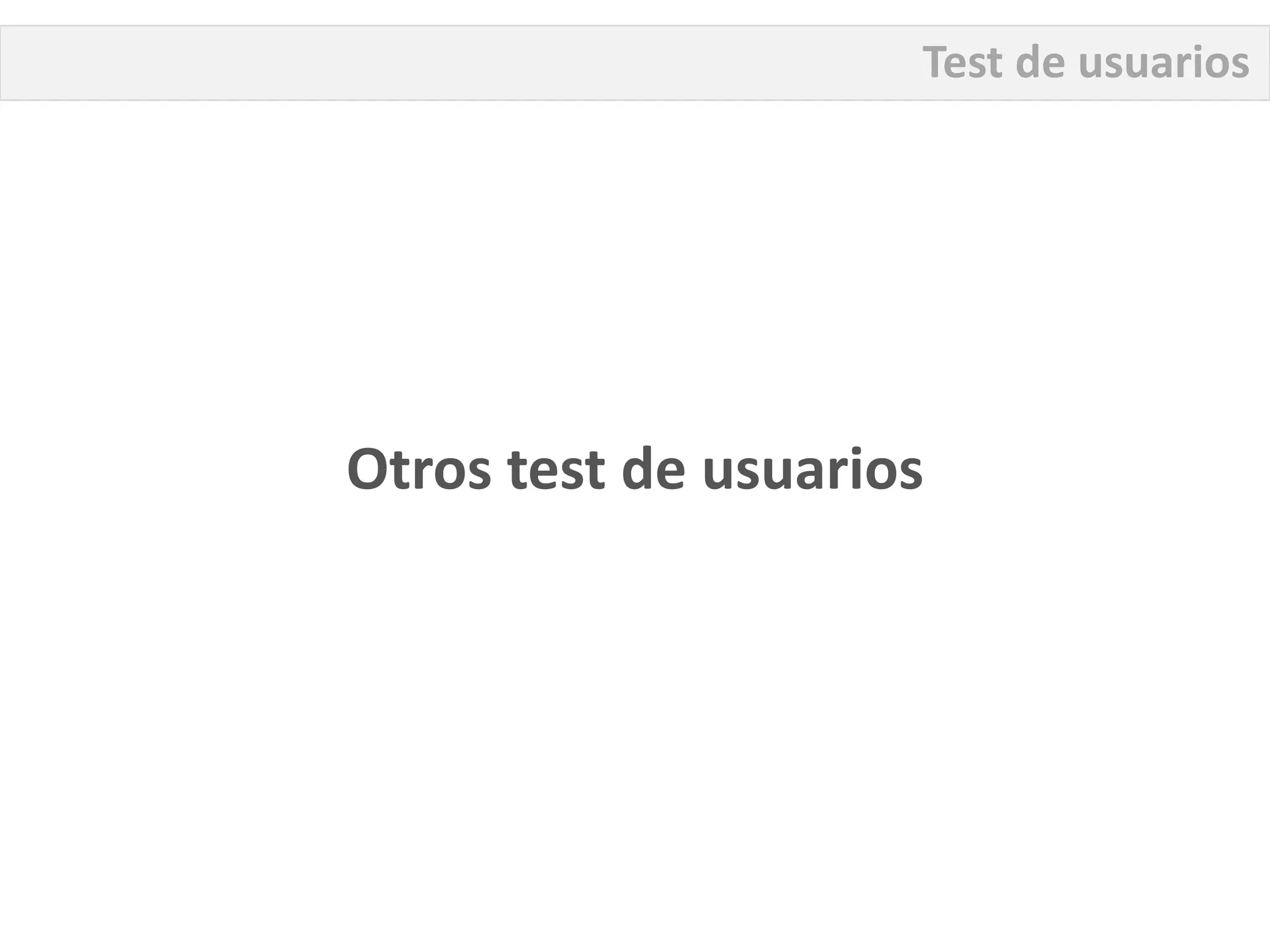Test de usuarios




Otros test de usuarios
 
