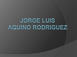 JORGE LUIS AQUINO RODRIGUEZ