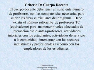 D.1 Formación posgrado D.1.1. MaestríasD.1.2. DoctoradosDepartamento de Investigación, Postgrados y Autoevaluación