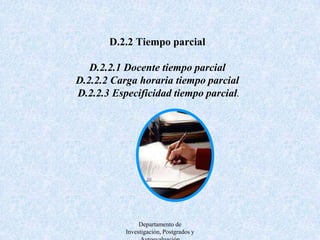 D.2.3 Calidad de la dedicación Departamento de Investigación, Postgrados y Autoevaluación