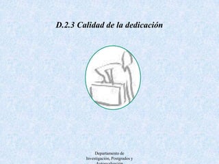 D.3 Grado de satisfacción docente  Departamento de Investigación, Postgrados y Autoevaluación