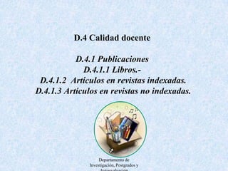 D.4.2. Experiencia docente Departamento de Investigación, Postgrados y Autoevaluación