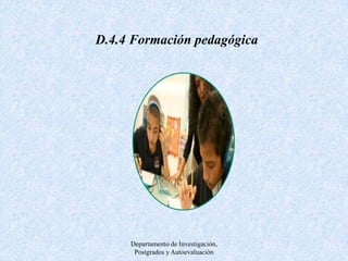 D.4.5 Actualización científica Departamento de Investigación, Postgrados y Autoevaluación