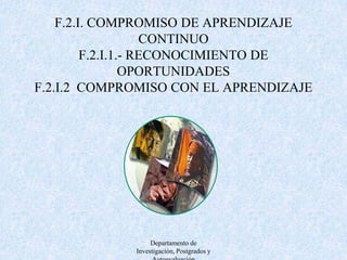 F.2.J. CONOCIMIENTO ENTORNO CONTEMPORÁNEOF.2.J.2  ANÁLISIS DE TEMAS CONTEMPORÁNEOSDepartamento de Investigación, Postgrados y Autoevaluación