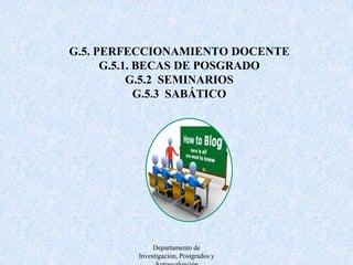 G.6. QUEJAS DE ESTUDIANTESG.7  SATISFACCIÓNDepartamento de Investigación, Postgrados y Autoevaluación