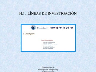 H.2  SISTEMA DE INVESTIGACIÓNDepartamento de Investigación, Postgrados y Autoevaluación