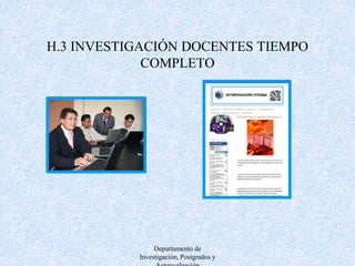  H.4 INVESTIGACIÓN DOCENTES  TIEMPO PARCIAL Departamento de Investigación, Postgrados y Autoevaluación