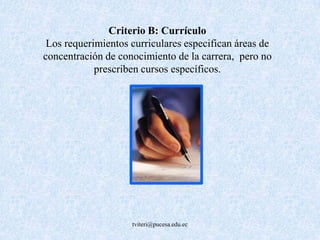 CURRÍCULO(Criterio B – 11.5 %) <br />1. Plan curricular<br />(currículo – perfil de egreso – logros de aprendizaje y nivel...