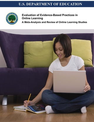 Evaluation of Evidence-Based Practices in
Online Learning
A Meta-Analysis and Review of Online Learning Studies
 