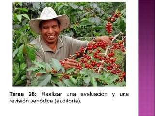 Tarea 26: Realizar una evaluación y una
revisión periódica (auditoría).
 