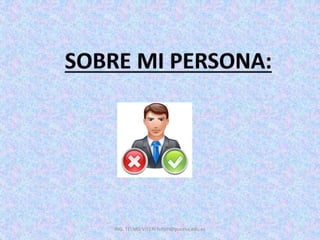 ING. TELMO VITERI tviteri@pucesa.edu.ec
 