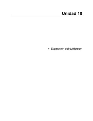 Unidad 10
• Evaluación del currículum
 