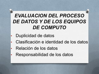 EVALUACION DEL PROCESO DE DATOS Y DE LOS EQUIPOS DE COMPUTO ,[object Object]
