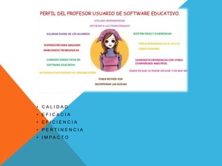 • C A L I D A D
• E F I C A C I A
• E F I C I E N C I A
• P E R T I N E N C I A
• I M P A C T O
 